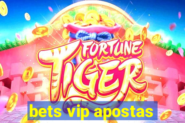 bets vip apostas